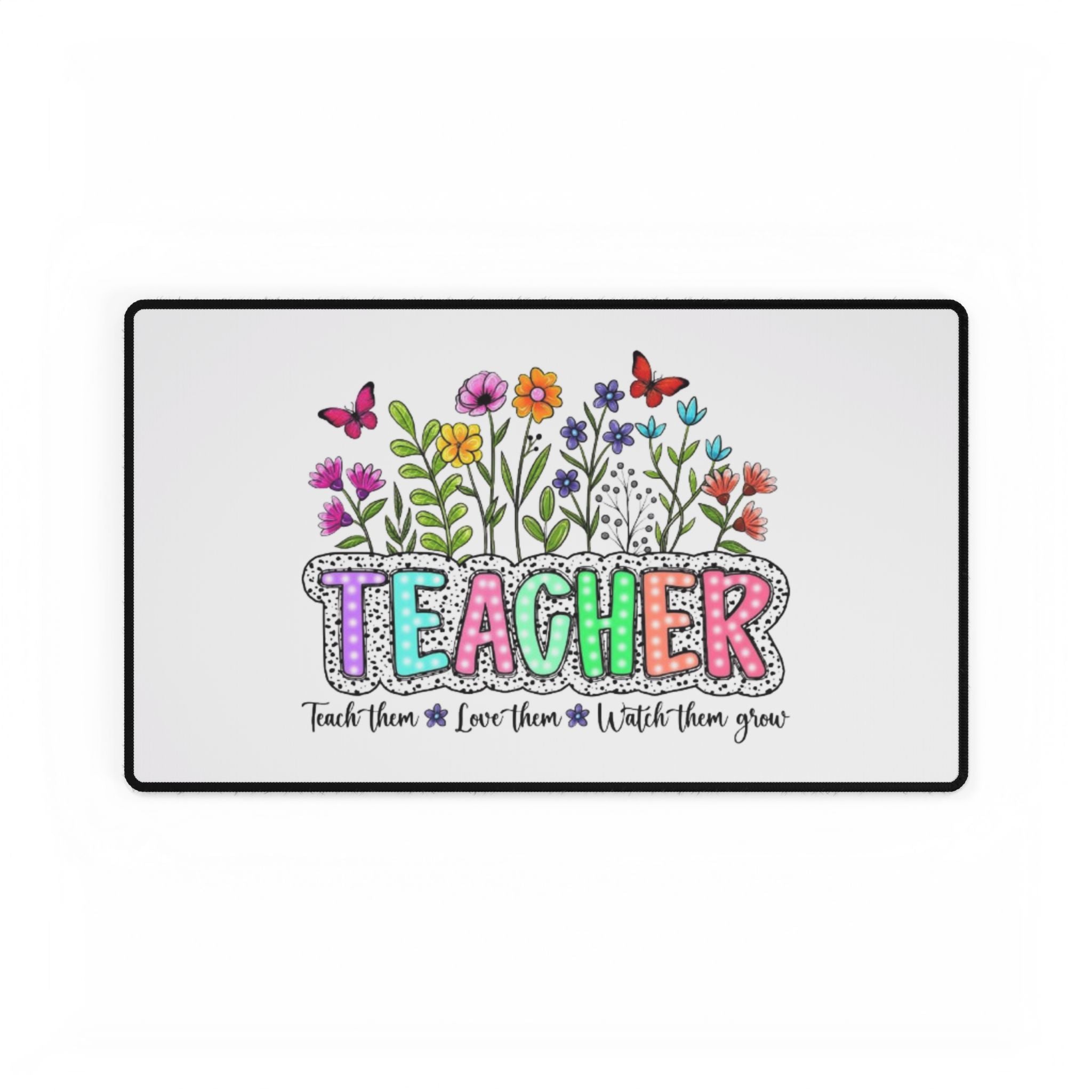 Teacher Floral Desk Mat |"Teach Them, Love Them, Watch Them Grow" Desk Pad